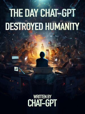 cover image of The Day ChatGPT Destroyed Humanity